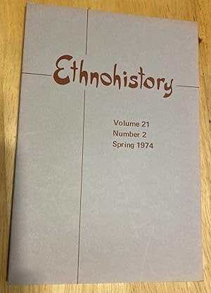 Seller image for Ethnohistory Volume 21 Number 2 Spring 1974 for sale by biblioboy