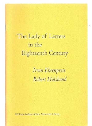 Seller image for THE LADY OF LETTERS IN THE EIGHTEENTH CENTURY: PAPERS READ AT A CLARK LIBRARY SEMINAR JANUARY 18, 1969 for sale by biblioboy