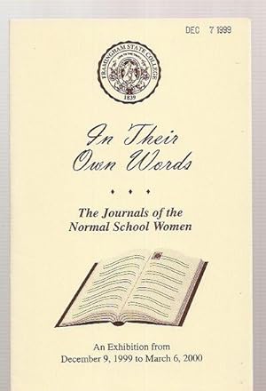 In Their Own Words: The Journals of the Normal School Women: An Exhibition From December 9, 1999 ...