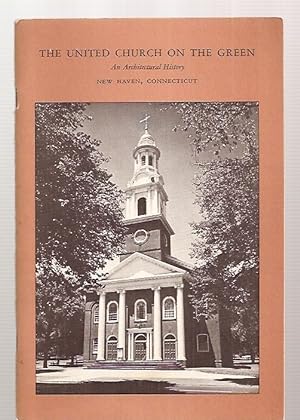 Bild des Verkufers fr The United Church on the Green: an Architectural History: New Haven, Connecticut zum Verkauf von biblioboy