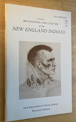 Biographies and Legends of the New England Indians Vol. I New England Historical Series Revised E...