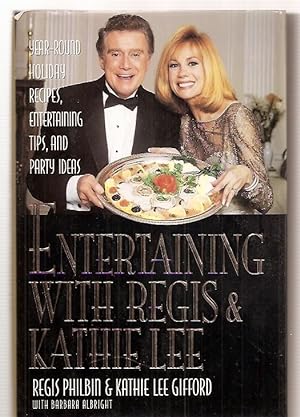 Bild des Verkufers fr Entertaining With Regis & Kathie Lee: Year-Round Holiday Recipes, Entertaining Tips, and Party Ideas zum Verkauf von biblioboy