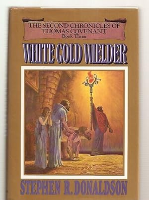 Imagen del vendedor de WHITE GOLD WIELDER: BOOK THREE OF THE SECOND CHRONICLES OF THOMAS COVENANT a la venta por biblioboy