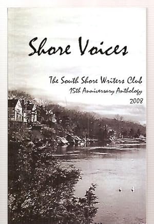 Image du vendeur pour Shore Voices The South Shore Writers Club 15th Anniversary Anthology 2008 mis en vente par biblioboy