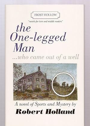 Image du vendeur pour THE ONE-LEGGED MAN .WHO CAME OUT OF A WELL: A NOVEL OF SPORTS AND MYSTERY mis en vente par biblioboy