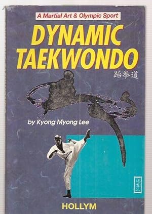 Seller image for Dynamic Taekwondo A Martial Art & Olympic Sport for sale by biblioboy