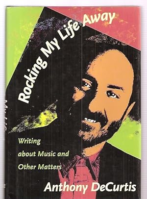 Seller image for Rocking My Life Away: Writing about Music and Other Matters for sale by biblioboy