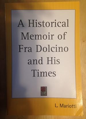 A Historical Memoir Of Fra Dolcino And His Times Being an Account of a General Struggle for Eccle...