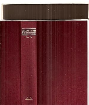 Seller image for THE DEBATE ON THE CONSTITUTION: FEDERALIST AND ANTIFEDERALIST SPEECHES, ARTICLES AND LETTERS DURING THE STRUGGLE FOR RATIFICATION PART TWO for sale by biblioboy