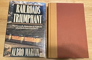 Railroads Triumphant: The Growth, Rejection, and Rebirth of a Vital American Force