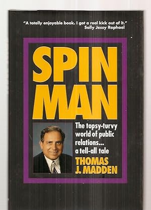 Spin Man: The Topsy-turvy World Of Public Relations. A Tell-all Tale