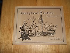Seller image for Gathering Laurels In Mexico: The Diary Of An American Soldier In The Mexican American War for sale by biblioboy