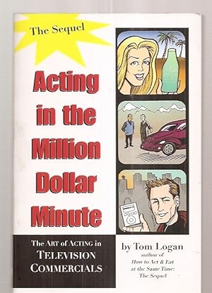 Bild des Verkufers fr Acting in the Million Dollar Minute: The Art and Business of Performing in TV Commercials - Expanded Edition zum Verkauf von biblioboy