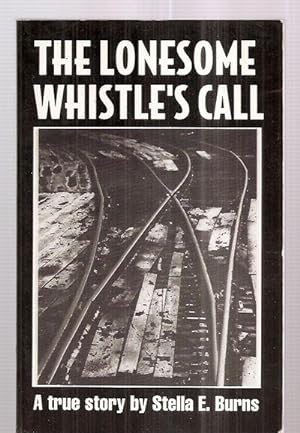 Bild des Verkufers fr The Lonesome Whistle's Call: Forced to Leave Home, a Teenager Rides the Rails During Depression Years zum Verkauf von biblioboy