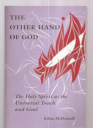 The Other Hand of God The Holy Spirit As the Universal Touch and Goal (Michael Glazier Books)