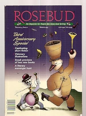 Seller image for ROSEBUD: THE MAGAZINE FOR PEOPLE WHO ENJOY GOOD WRITING SPRING 1997 VOLUME 4 ISSUE 1 [THIRD ANNIVERSARY SPECIAL] for sale by biblioboy