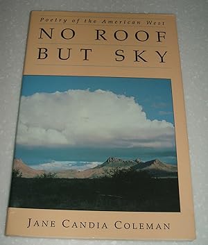 NO ROOF BUT SKY: POETRY OF THE AMERICAN WEST