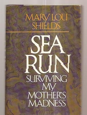 Seller image for SEA RUN: SURVIVING MY MOTHER'S MADNESS for sale by biblioboy