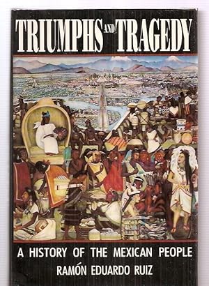 Immagine del venditore per TRIUMPHS AND TRAGEDY: A HISTORY OF THE MEXICAN PEOPLE venduto da biblioboy