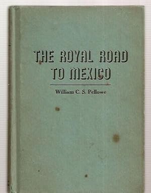Imagen del vendedor de The Royal Road To Mexico: A Travel Log--- An Interpretation--- A Plea For Friendship a la venta por biblioboy