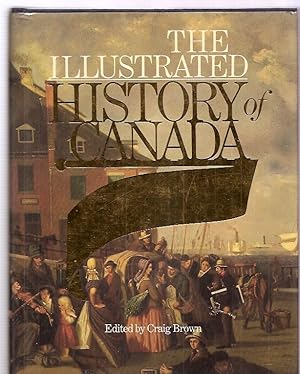 Seller image for THE ILLUSTRATED HISTORY OF CANADA for sale by biblioboy