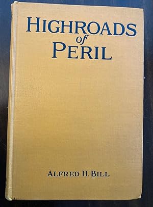 Highroads of Peril Being the Adventures of Franklin Darlington, American Among the Secret Agents ...