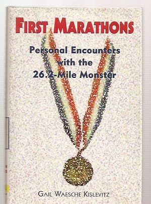 Seller image for FIRST MARATHONS: PERSONAL ENCOUNTERS WITH THE 26.2-MILE MONSTER for sale by biblioboy