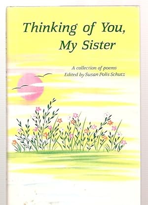 Seller image for THINKING OF YOU, MY SISTER: A COLLECTION OF POEMS for sale by biblioboy