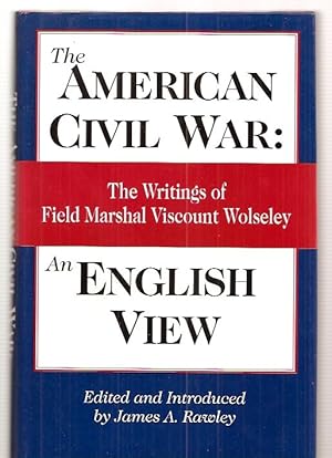 Bild des Verkufers fr American Civil War: An English View: The Writings of Field Marshal Viscount Wolseley zum Verkauf von biblioboy
