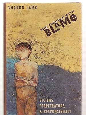 Seller image for The Trouble With Blame: Victims, Perpetrators, and Responsiblity for sale by biblioboy