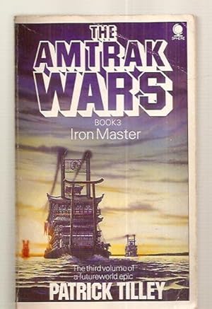 Seller image for THE AMTRAK WARS: BOOK 3: IRON MASTER for sale by biblioboy