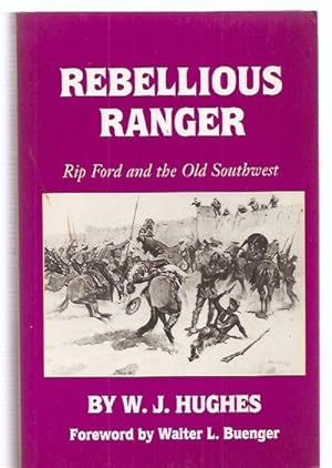 Rebellious Ranger Rip Ford and the Old Southwest