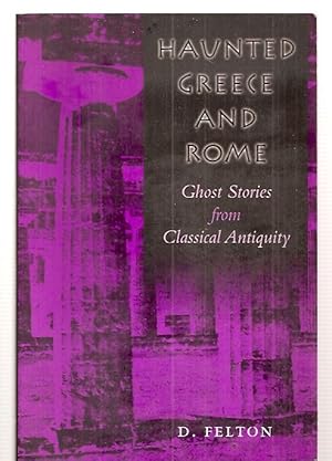 Image du vendeur pour Haunted Greece and Rome: Ghost Stories From Classical Antiquity mis en vente par biblioboy