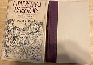 Seller image for Undying Passion a Book of Anecdotes About Men, Women, Love, Sex, and the Literary Life for sale by biblioboy