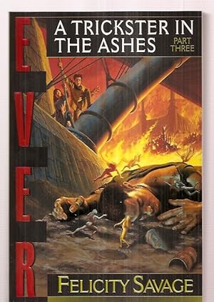 Seller image for Ever: A Trickster in the Ashes (Ever/Felicity Savage, Pt 3) for sale by biblioboy