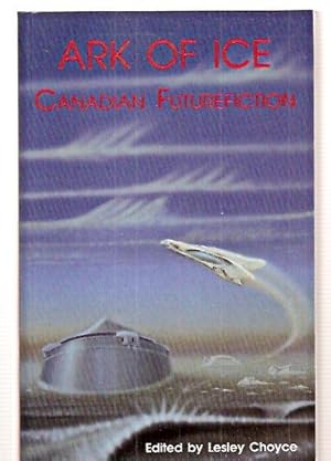 Seller image for Ark of Ice Canadian Futurefiction for sale by biblioboy