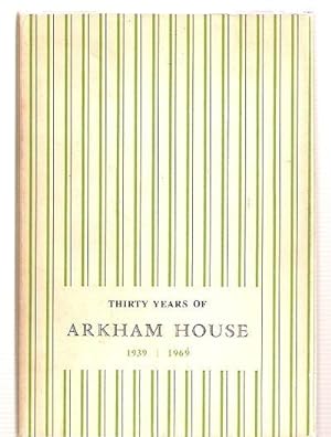 Thirty Years of Arkham House 1939-1969 A History and Bibliography