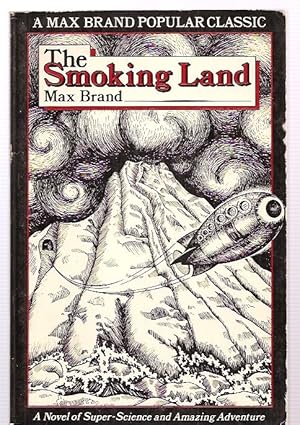 Seller image for THE SMOKING LAND [A MAX BRAND POPULAR CLASSIC] [A NOVEL OF SUPER-SCIENCE AND AMAZING ADVENTURE] for sale by biblioboy