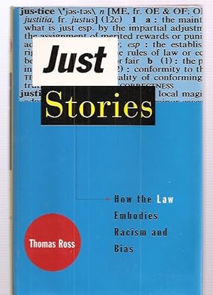 Just Stories: How the Law Embodies Racism and Bias