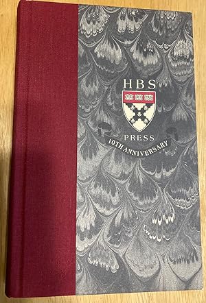 The Relevance of a Decade Essays to Mark the First Ten Years of the Harvard Business School Press