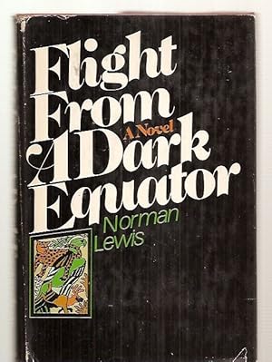 Seller image for FLIGHT FROM A DARK EQUATOR [A NOVEL] for sale by biblioboy
