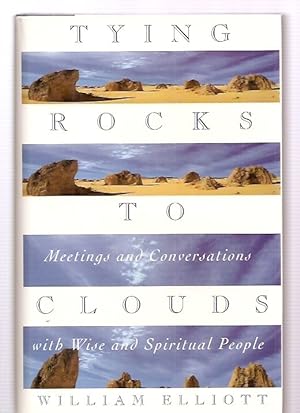Immagine del venditore per Tying Rocks to Clouds Meetings and Conversations With Wise and Spiritual People venduto da biblioboy