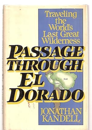 Imagen del vendedor de Passage Through El Dorado: Traveling the World's Last Great Wilderness a la venta por biblioboy