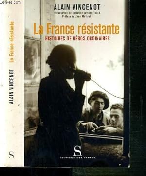 Bild des Verkufers fr LA FRANCE RESISTANTE - HISTOIRES DE HEROS ORDINAIRES zum Verkauf von Le-Livre
