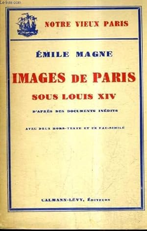 Seller image for IMAGES DE PARIS SOUS LOUIS XIV D'APRES DES DOCUMENTS INEDITS / NOTRE VIEUX PARIS. for sale by Le-Livre