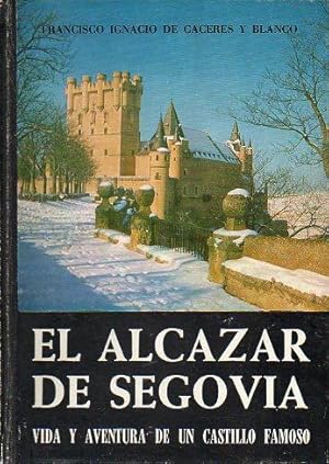 Imagen del vendedor de EL ALCZAR DE SEGOVIA. VIDA Y AVENTURA DE UN CASTILLO FAMOSO. Prlogo del Marqus de Lozoya. a la venta por angeles sancha libros