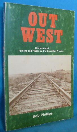 Seller image for Out West: Stories About Persons and Places on the Canadian Prairies for sale by Alhambra Books