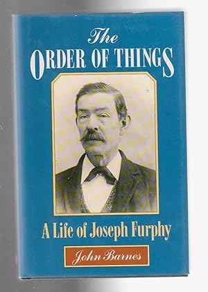 Bild des Verkufers fr THE ORDER OF THINGS. A Life of Joseph Furphy zum Verkauf von BOOK NOW