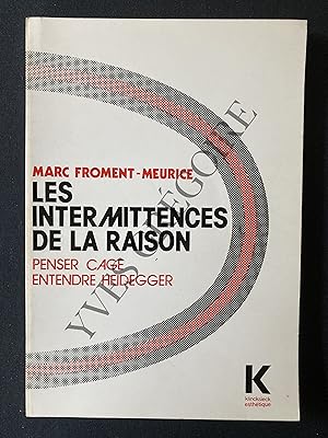 Seller image for LES INTERMITTENCES DE LA RAISON Penser Cage, Entendre Heidegger for sale by Yves Grgoire