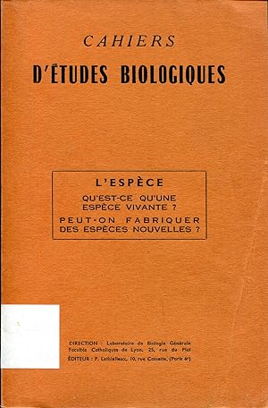 Seller image for Cahiers d'tudes biologiques, L'espce, qu'est-ce qu'une espce vivante? Peut-on fabriquer des espces nouvelles? for sale by Sylvain Par